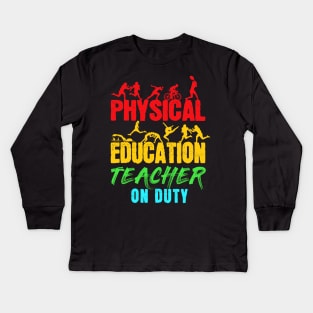 Physical Education Teacher On Duty - School Gym Teachers Kids Long Sleeve T-Shirt